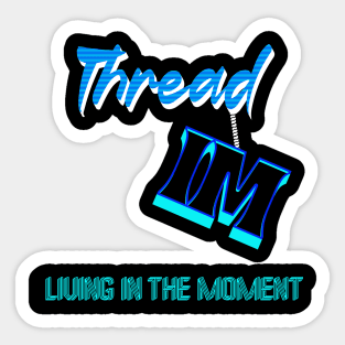 LIVING IN THE MOMENT - HANGING BY A THREAD Sticker